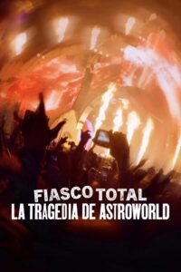 Fiasco total: La tragedia de Astrolworld